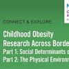Childhood Obesity Research Across Borders: Social Determinants of Health