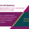 EU-LIFE Webinar - Opportunities for and of postdoctoral researchers in Europe
