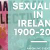 Sexuality in Ireland 1900-2020