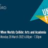 When Worlds Collide: Arts and Academia