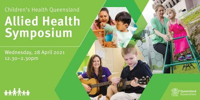Children's Health Queensland Allied Health Symposium - April 2021