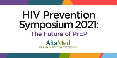 AltaMed HIV Prevention Symposium 2021: The Future of PrEP